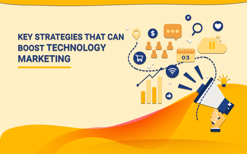 Key Strategies that can Boost Technology Marketing