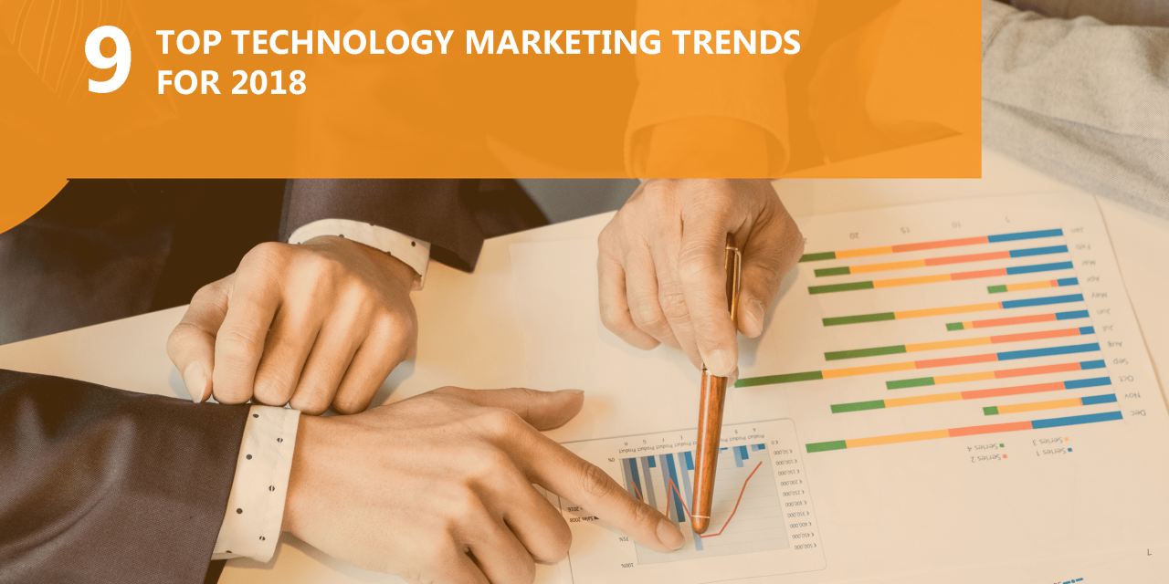 9 Top Technology Marketing Trends for 2018
