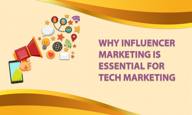 Why Influencer Marketing is Essential for Tech Marketing