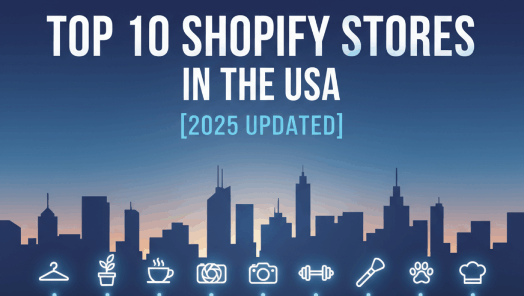 Top 10 Shopify Stores List in the USA [2025 Updated]