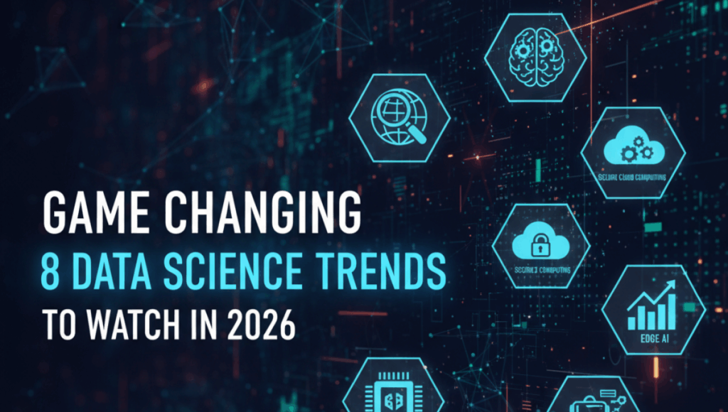 Game Changing 8 Data Science Trends to Watch in 2026
